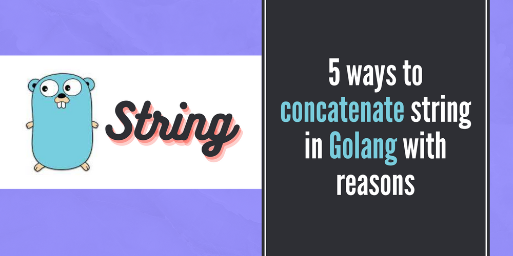 5 ways to concatenate string in Golang with reasons