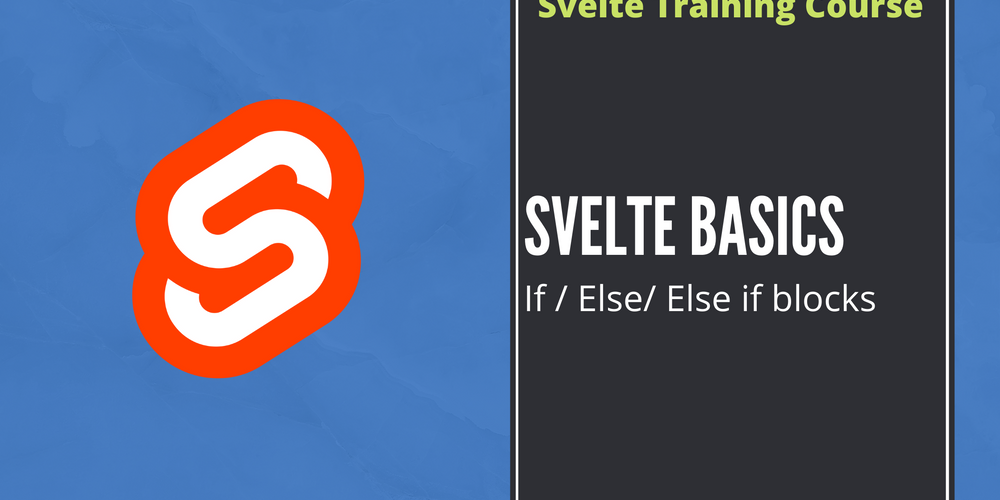 Svelte Basics - If / Else / If Else block - Part 4